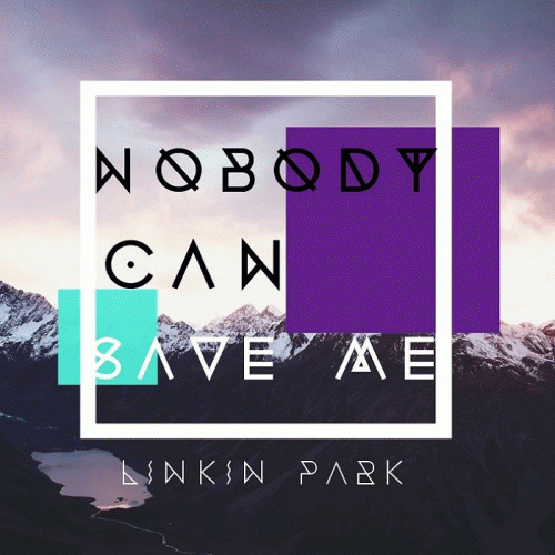 Linkin Park : Nobody Can Save Me